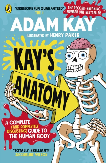 Kay's Anatomy : A Complete (and Completely Disgusting) Guide to the Human Body