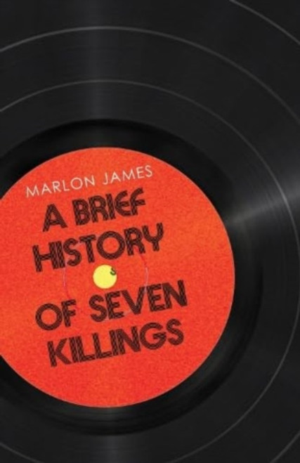 A Brief History of Seven Killings : Special 10th Anniversary Edition of the Booker Prizewinner