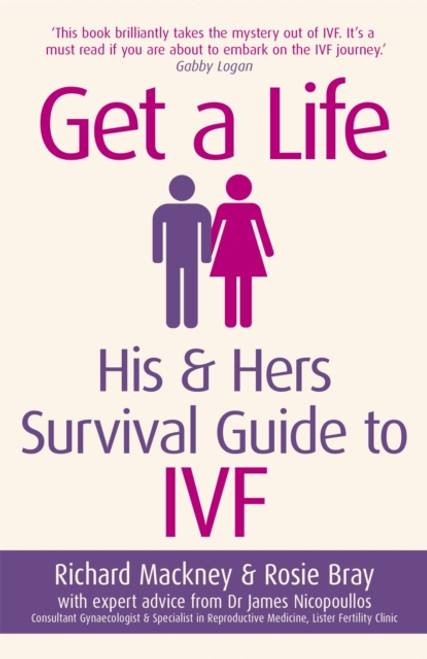 Get a Life : His & Hers Survival Guide to IVF