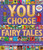 You Choose Fairy Tales : A new story every time – what will YOU choose?