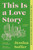 This Is a Love Story : The instant New York Times bestseller