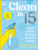 Clean in 15 : Create a Clean & Happy Home in Minutes
