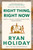 Right Thing, Right Now : THE #1 NEW YORK TIMES BESTSELLER