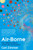 Air-Borne : The Hidden History of the Life We Breathe