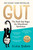 Gut 10th Anniversary Edition : The Book that Began the Microbiome Revolution