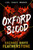 Oxford Blood : A gripping YA murder crime thriller – a twisty Oxford University dark academia murder mystery about ambition, privilege and deadly secrets