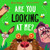 Are You Looking At Me?