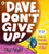 Dave, Don't Give Up! : Hilarious and heart-warming picture book about resilience, persistence – and poo! From the award-winning creator of “Blobfish”