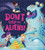 Don't Feed the Aliens!