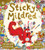 Sticky Mildred : Get kids excited about bath time in a funny story of mess, mayhem, and getting clean again! From an award-winning author, for ages 2-5