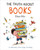 The Truth About Books : A celebration of the magic of reading