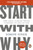 Start With Why : 15th Anniversary Edition: How Great Leaders Inspire Everyone to Take Action