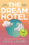 The Dream Hotel : Longlisted for the Women's Prize for Fiction 2025
