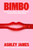 Bimbo : Ditch the Labels. Find Your Voice. Reclaim Your Confidence.