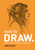 How To Draw : Sketch and draw anything, anywhere with this inspiring and practical handbook