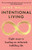 Intentional Living : Eight steps to leading an infinitely fulfilling life