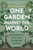 One Garden Against the World : In Search of Hope in a Changing Climate