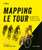 Mapping Le Tour : An Illustrated Guide to Over 100 Years of France’s Most Famous Cycling Race