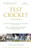 Test Cricket : A History (SUNDAY TIMES SPORTS BOOK OF THE YEAR 2025)