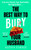 The Best Way to Bury Your Husband : Four new friends. Four dead bodies. One big problem . . .