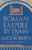 Roman Empire by Train with Alice Roberts : A Travel Journal