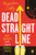 Dead Straight Line