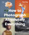 How to Photograph Absolutely Everything