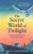 The Secret World of Twilight : A Natural History of Dusk and Dawn