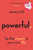Powerful : Be the Expert in Your Own Life