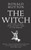 The Witch : A History of Fear, from Ancient Times to the Present