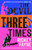 The Devil Three Times : 'An exuberant slice of Southern gothic' (Financial Times)