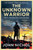 The Unknown Warrior : The Extraordinary Story of the Nation's Hero Buried in Westminster Abbey
