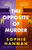 The Opposite of Murder : the twisty new thriller from bestselling author of The Couple at the Table