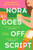 Nora Goes Off Script : An unmissable, totally swoonworthy summer romance
