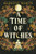 A Time of Witches : A Novel