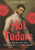 Hot Tudors : Your New Obsession from the Golden Age of the Weird Crush