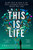 This Is Life : How the Science of the Cosmos Explains What We Are
