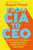From CIA to CEO : Unconventional Life Lessons for Thinking Bigger, Leading Better and Being Bolder
