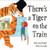 There's a Tiger on the Train
