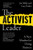 The Activist Leader : A New Mindset for Doing Business