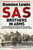 SAS Brothers in Arms : The Mavericks Who Made the SAS: Blood-and-Guts Defiance at Britain's Darkest Hour