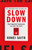 Slow Down : How Degrowth Communism Can Save the Earth