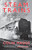 Steam Trains : The Magnificent History of Britain's Locomotives from Stephenson's Rocket to BR's Evening Star