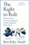 The Right to Rule : Thirteen Years, Five Prime Ministers and the Implosion of the Tories