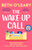 The Wake-Up Call : The addictive enemies-to-lovers romcom from the million-copy bestselling author of THE FLATSHARE