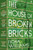 The House of Broken Bricks : 'Shocking and powerful . . . This is the best kind of story telling.' Victoria Hislop The House of Broken Bricks : 'Shocking and powerful . . . This is the best kind of story telling.' Victoria Hislop