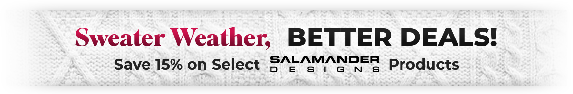Sweater Weather, Better Deals! Save 15% on Select Salamander Designs Products Banner