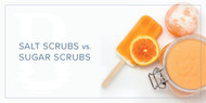 Salt Scrubs vs. Sugar Scrubs