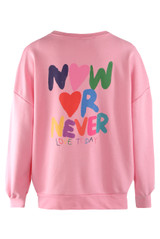 Now Or Never Slogan Sweatshirt