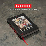 HARDCORE: 50 Years of Skateboarding in Australia